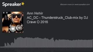 AC_DC - Thunderstruck_Club-mix by DJ Crave O 2016 (made with Spreaker)