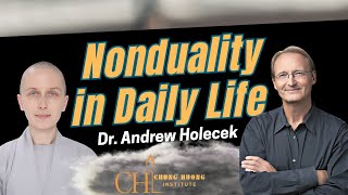 Nonduality in Daily Life | Dr. Andrew Holecek | Chung Huong Institute