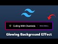 How to Make Glowing Background Gradient Effects using Tailwind CSS | Tailwind CSS Glowing Effects