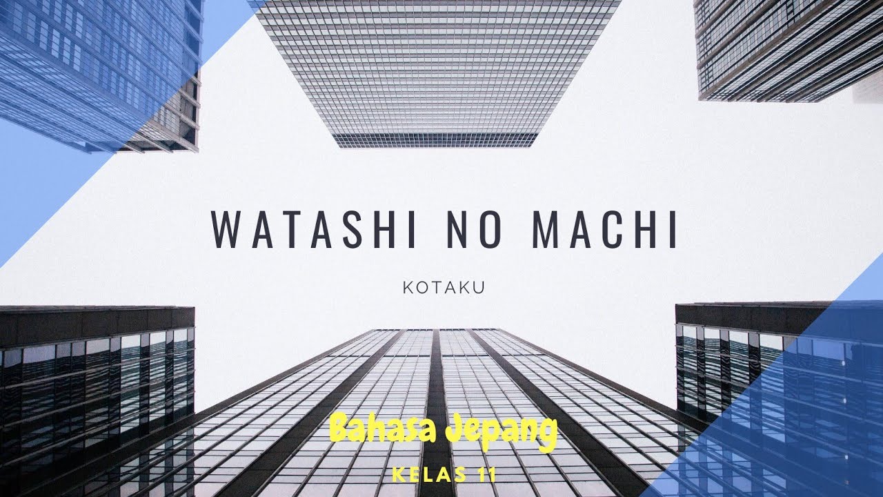 Watashi no Machi (Mengenalkan suatu daerah dan ciri khasnya) [Bahasa