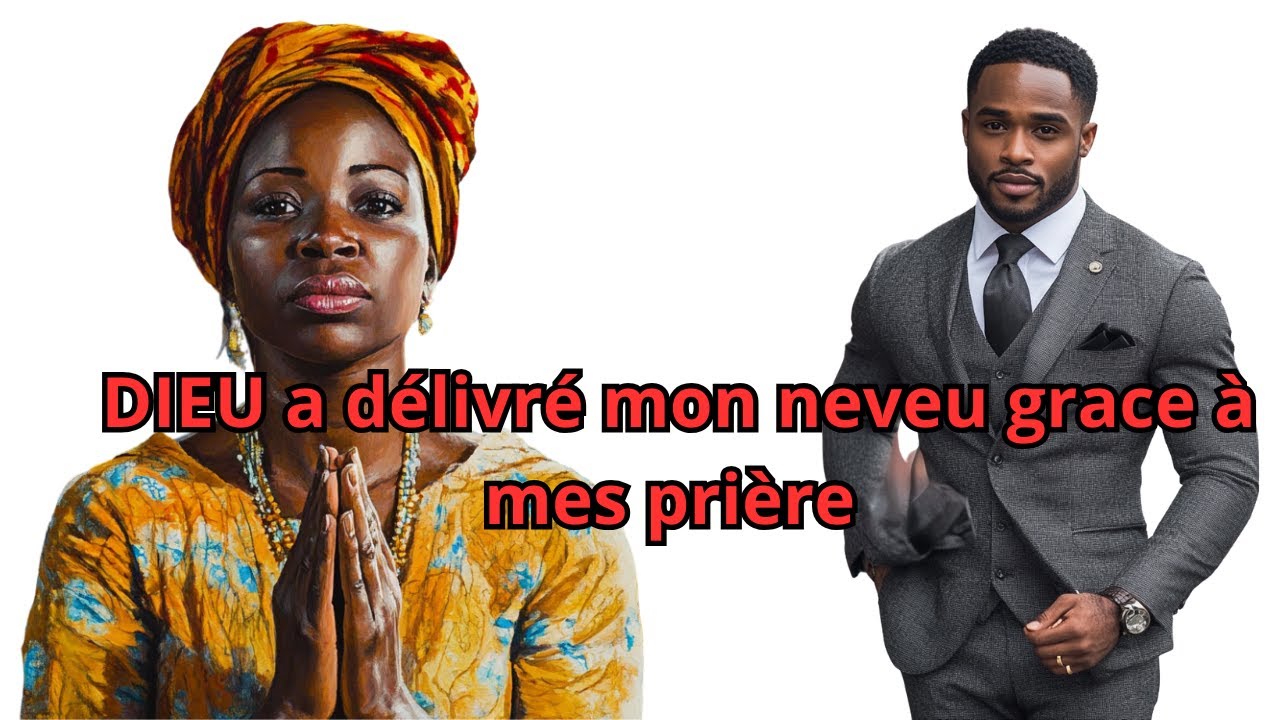 72 e TÉMOIGNAGE) DIEU A DÉLIVRÉ MON NEVEU QUE JE CONSIDERE COMME MON FILS