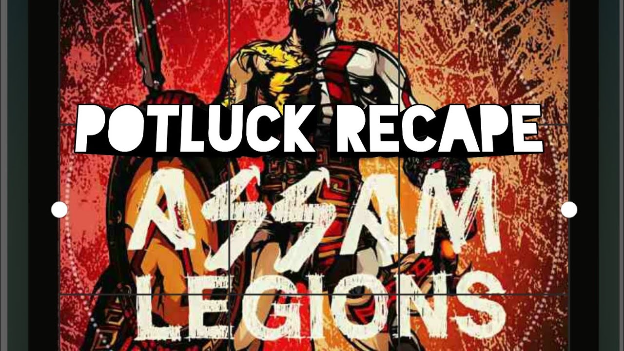 Potluck war recape Assam legions vs fuxbau