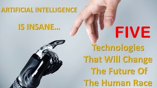 5 Technologies That Will Change The Future Of The Human Race || 2022 || 2023 ||STS