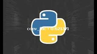 Python Tutorial 8 : Program to Convert Kilometers to Miles