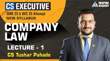 Company Law L 1 | CS executive new syllabus | June 25 and Dec 25 exam | By CS Tushar Pahade