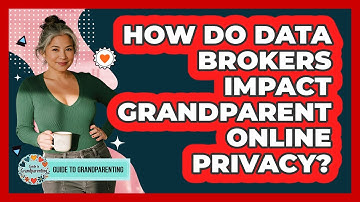 How Do Data Brokers Impact Grandparent Online Privacy? - Guide to Grandparenting