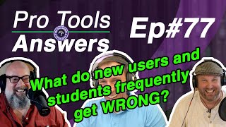 Pro Tools Answers #77 | Common Mistakes when using Pro Tools