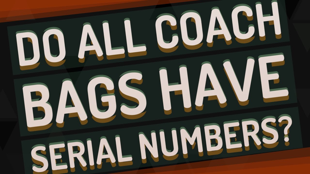Do all Coach bags have serial numbers? - YouTube