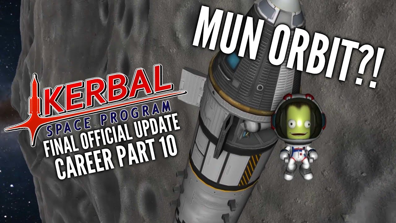 Kerbal Space Program Career Part 10 // Mun Orbit?! // Final Official ...