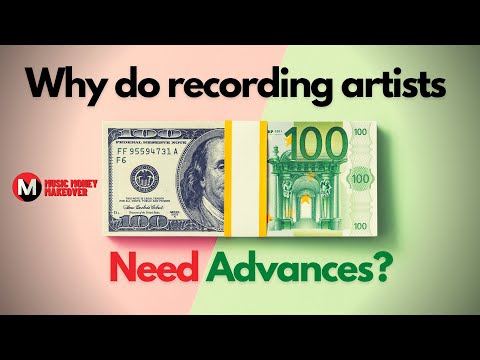 Why do recording artists need advances?