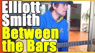 How to play Between the Bars on guitar Elliott Smith Guitar Lesson Tutorial #132