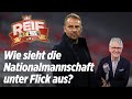 🔴 Hansi Flick übernimmt: Wie sieht die Nationalmannschaft der Zukunft aus?  Reif ist LIVE