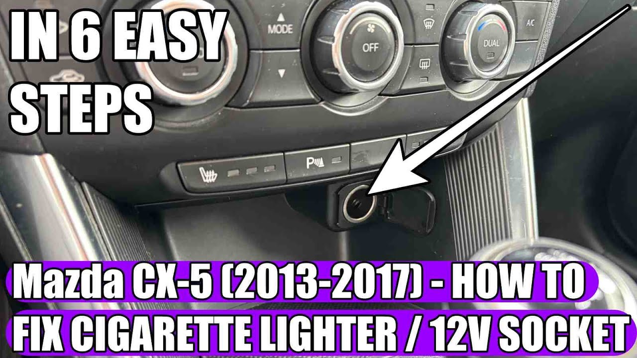 mazda cx5 cigarette lighter Mazda CX-5 (2013-2017) cigarette lighter / 12 Volt front socket fuse  replacement (fix) IN 6 STEPS