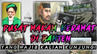 4 Makam Kramat Di Banten Yang Sering Di Banjiri Warga ! Kota Santri