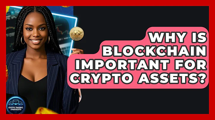 Why Is Blockchain Important For Crypto Assets? - Crypto Trading Strategists