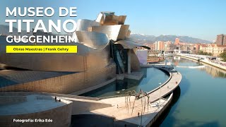 MUSEO GUGGENHEIM DE BILBAO | Obras Maestras | Frank Gehry