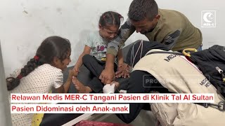 Relawan Medis MER-C Tangani Pasien di Klinik Tal Al Sultan Pasien Didominasi oleh Anak-anak