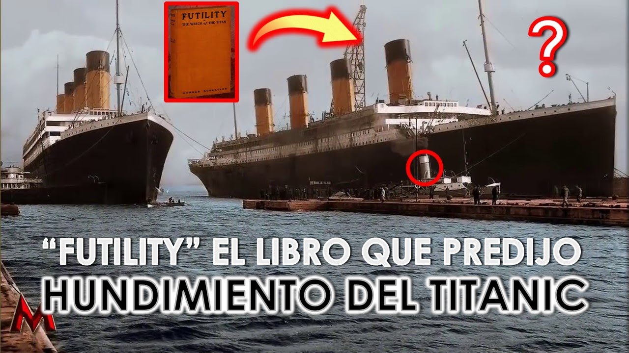 EL LIBRO QUE PREDIJO EL HUNDIMIENTO DEL TITANIC Futility MendoZza 