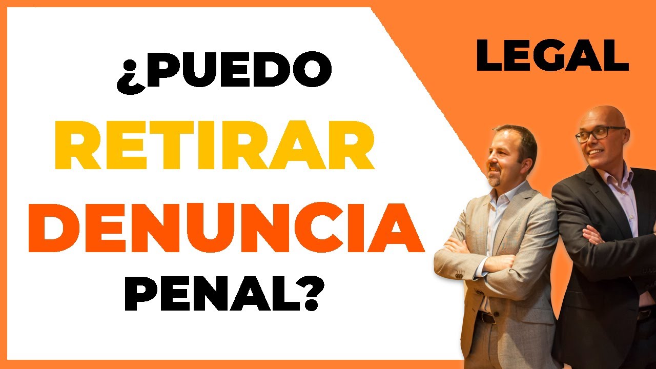 Retirar una denuncia ¿Se puede quitar una denuncia? ¿Cómo?