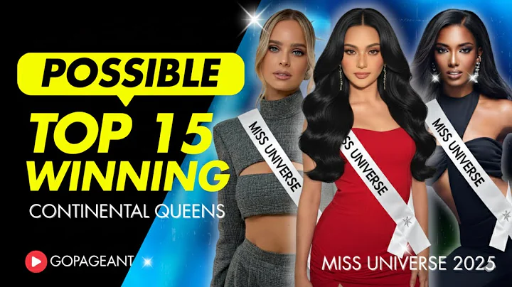TOP 15 STRONGEST CONTINENTAL QUEENS Miss Universe 2025