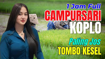 1 JAM NONSTOP CAMPURSARI DANGDUT JAWA KOPLO ENAK DIDENGAR BASS EMPUK PALING JOS TOMBO KESEL