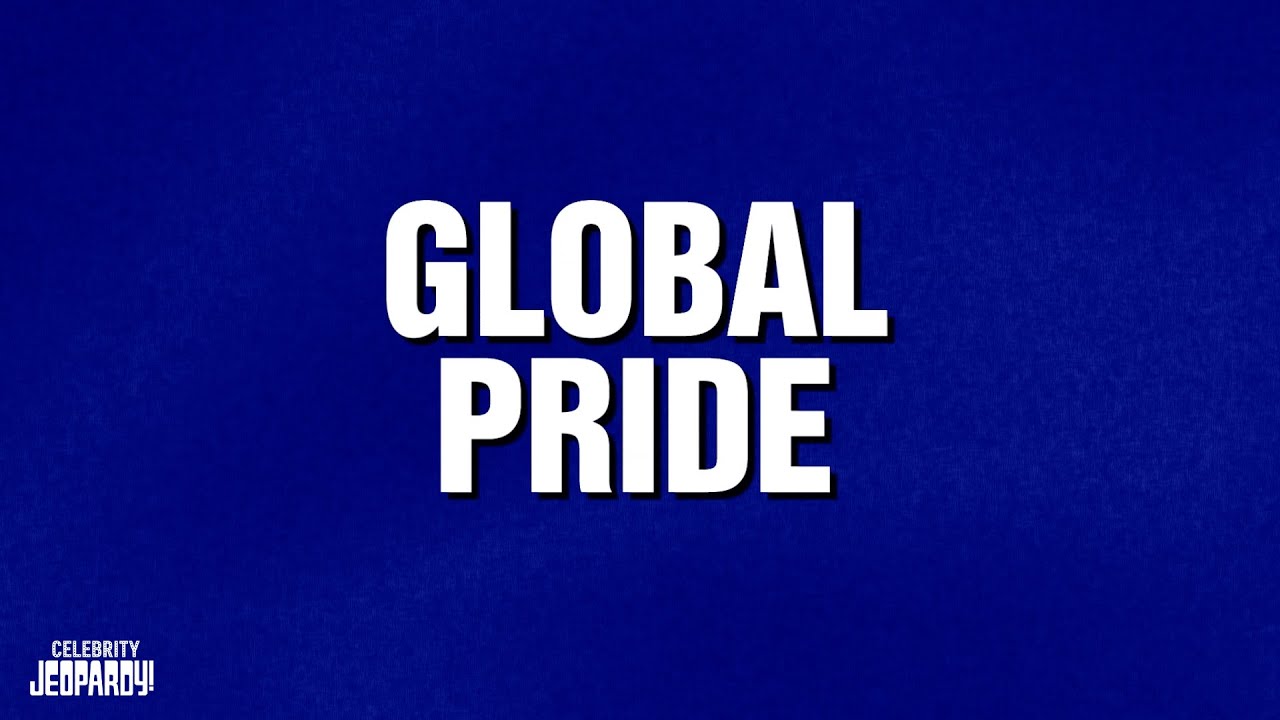 Global Pride | Category | CELEBRITY JEOPARDY!