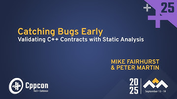 Catching Bugs Early: Validating C++ Contracts with Static Analysis - Peter Martin & Mike Fairhurst