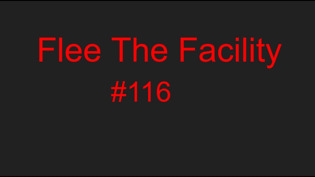 Flee The Facility FTF #116