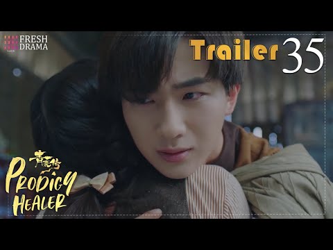 Even if you don't remember me, I'll still by your side! | Trailer EP35 | Prodigy Healer |Fresh Drama