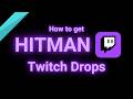How to get Hitman Twitch Drops (Full Guide)
