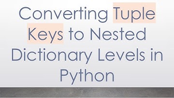 Converting Tuple Keys to Nested Dictionary Levels in Python