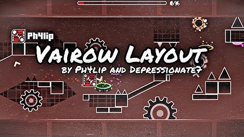 VaiRow Layout - Geometry Dash 2.11 | Ph4lip & Depressionate7