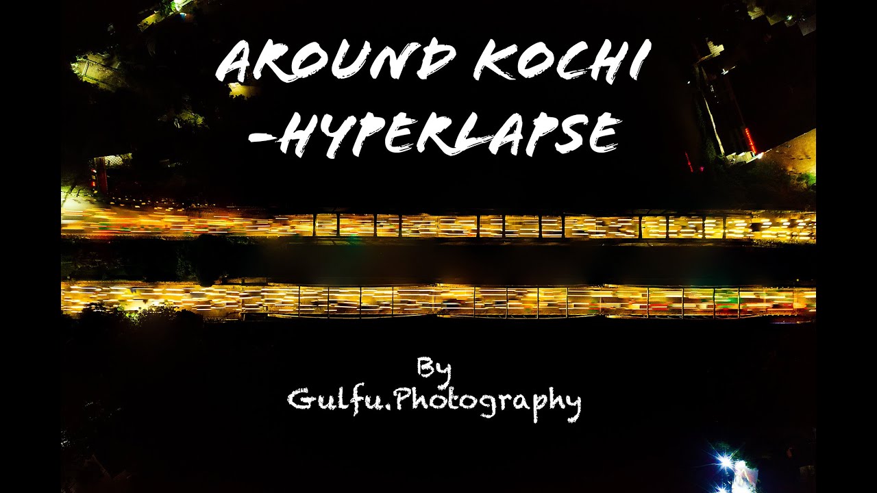 Around Kochi - Hyperlapse shot by Gulfu.Photography