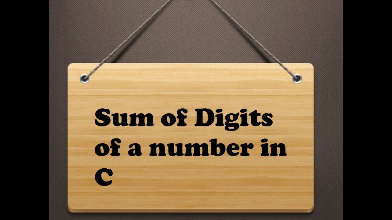 Sum of Digits of a Given Number in C - YouTube