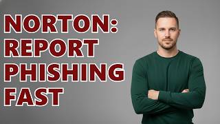 How To Report Phishing Emails To Norton?