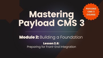 Preparing for Front-End Integration with Payload CMS | Mastering Payload CMS 3 – Lesson 2.6