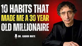 ⭐ 10 Habits That Will Make You Successful | DR. GABOR MATÉ