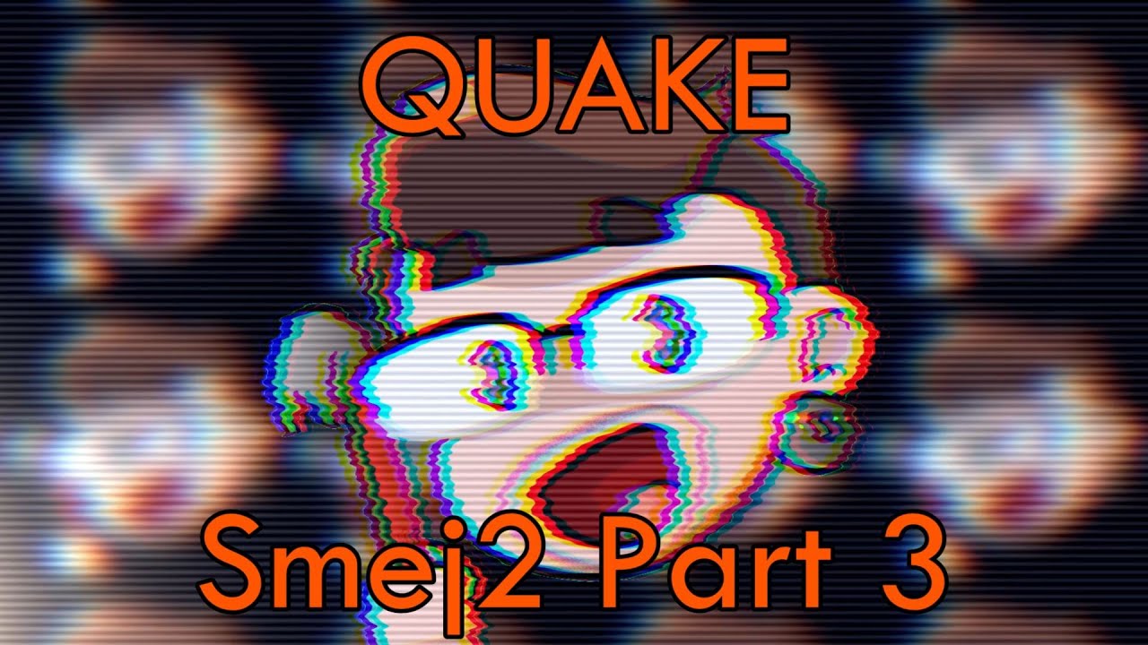Quake #7 - Smej 2 3/3