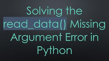 Solving the read_data() Missing Argument Error in Python