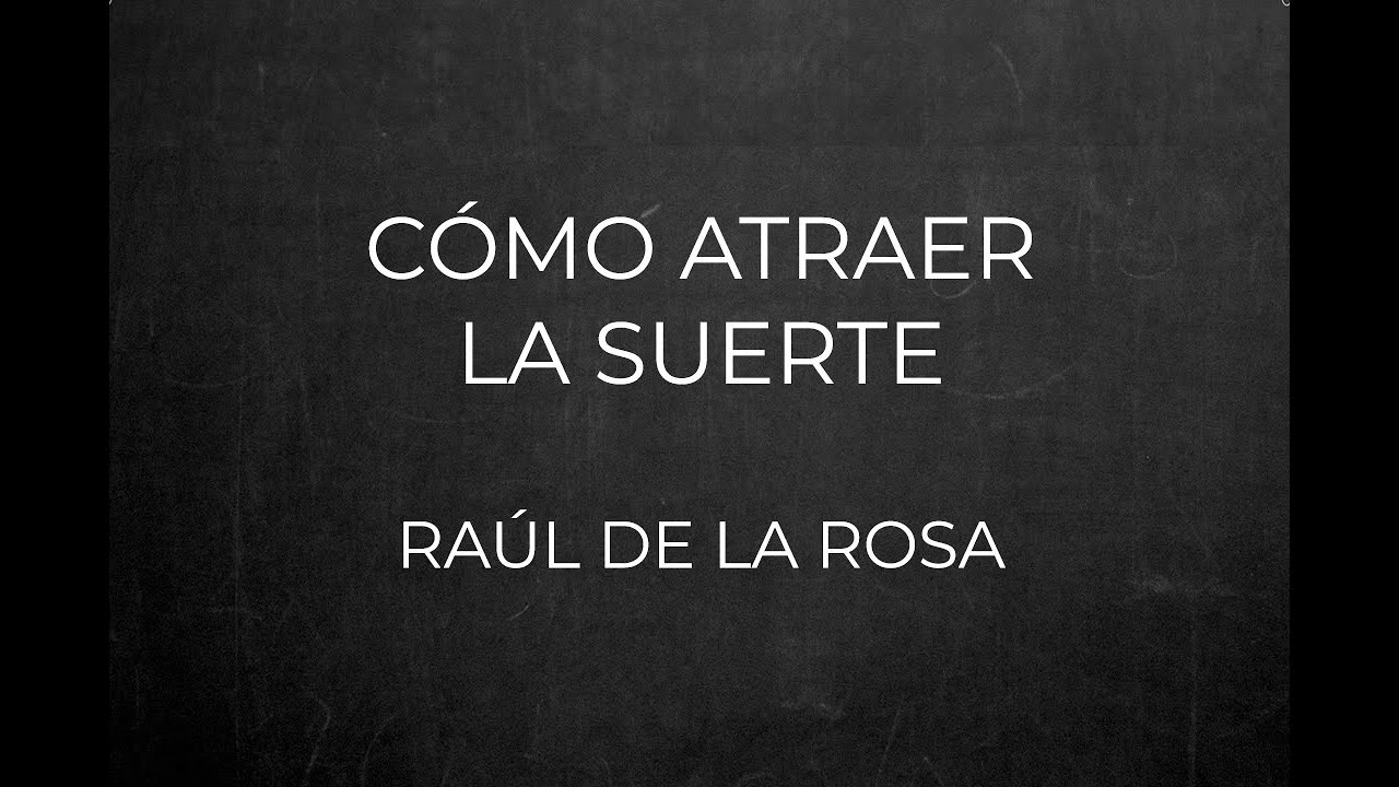conciencia letra Cómo atraer la suerte | Entrevista a Raúl de la Rosa en Caminando por la vida