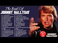 Johnny Hallyday Le Meilleur - Johnny Hallyday Greatest Hits - Johnny Hallyday Album Complet 2021