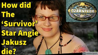 How did Angie Jakusz die? 5 Things To Know About The ‘Survivor’ Star Who Has Died At Age 40.