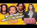 Two Brothers: Which Is the Father? (Full Episode) | Paternity Court