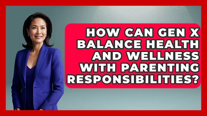 How Can Gen X Balance Health and Wellness With Parenting Responsibilities? | The Gen X Rewind News