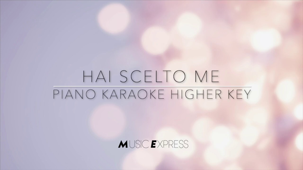 Hai scelto me Zucchero Piano karaoke higher key YouTube