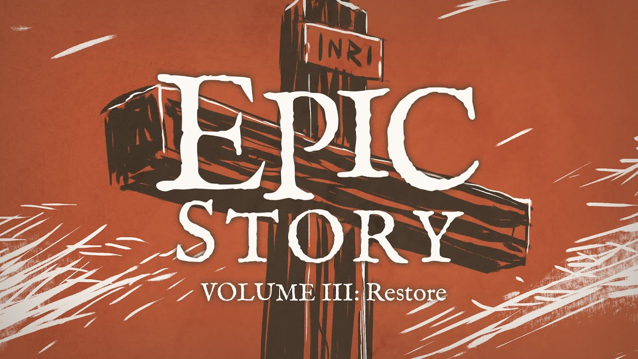 Epic Story Volume 3: Restore Part 3: Waiting for the Dawn | 07-20-25
