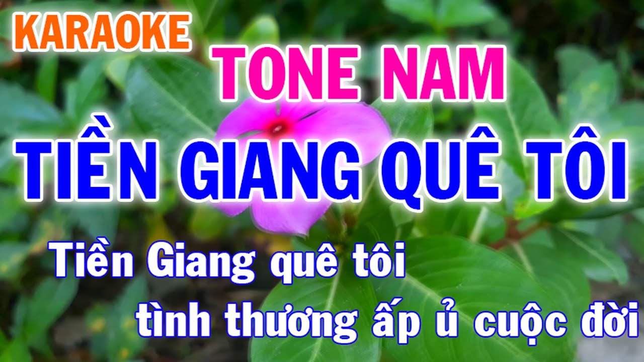 Karaoke Tiền Giang Quê Tôi Tone Nam Nhạc Sống Phối Mới Dễ Hát Nhật