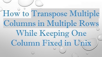 How to Transpose Multiple Columns in Multiple Rows While Keeping One Column Fixed in Unix