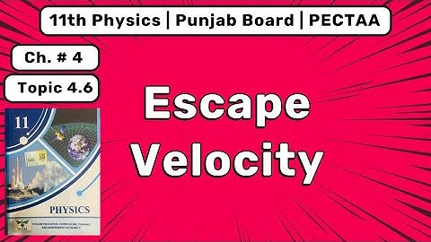Escape Velocity | Class 11 Physics Chapter 4 | Work, Energy and Power