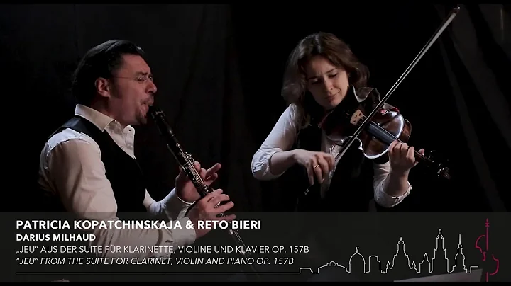 Patricia Kopatchinskaja & Reto Bieri - Milhaud Jeu